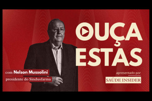 Ouça trechos da entrevista de Nelson Mussolini, do Sindusfarma, ao Saúde Insider