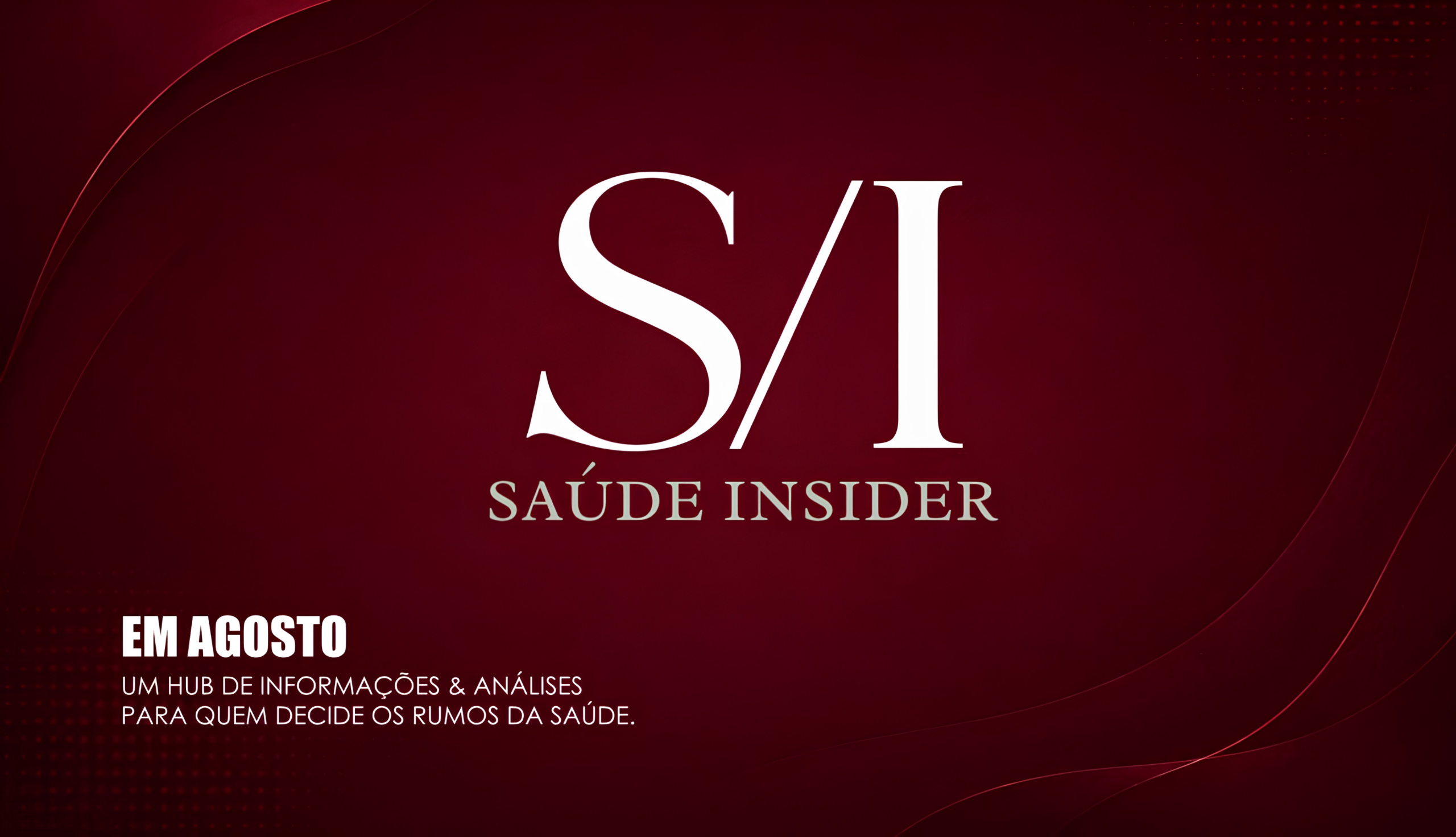 Saúde Insider — um hub de informações e análises para quem decide os rumos da saúde. Em agosto.